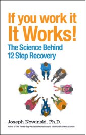 book If You Work It, It Works!: The Science Behind 12 Step Recovery