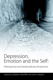 book Depression, Emotion and the Self: Philosophical and Interdisciplinary Perspectives