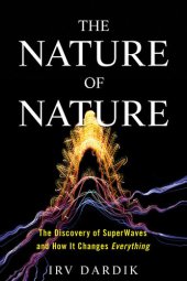 book The Nature of Nature: The Discovery of SuperWaves and How It Changes Everything