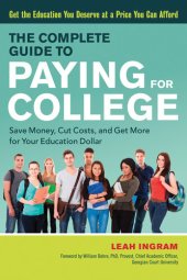 book The Complete Guide to Paying for College: Save Money, Cut Costs, and Get More for Your Education Dollar