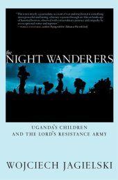 book The Night Wanderers: Uganda's Children and the Lord's Resistance Army