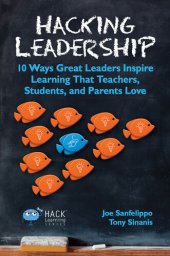 book Hacking Leadership: 10 Ways Great Leaders Inspire Learning That Teachers, Students, and Parents Love