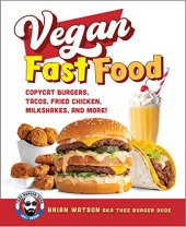 book Vegan Fast Food: Copycat Burgers, Tacos, Fried Chicken, Pizza, Milkshakes, and More!