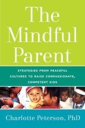 book The Mindful Parent: Strategies from Peaceful Cultures to Raise Compassionate, Competent Kids