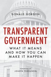 book Transparent Government: What It Means and How You Can Make It Happen