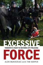 book Excessive Force: Toronto's Fight to Reform City Policing