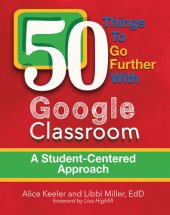 book 50 Things to Go Further with Google Classroom: A Student-Centered Approach