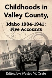 book Childhoods in Valley County, Idaho 1904-1941: Five Accounts