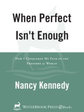 book When Perfect Isn't Enough: How I Conquered My Fear of the Proverbs 31 Woman