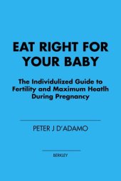 book Eat Right For Your Baby: The Individulized Guide to Fertility and Maximum Heatlh During Pregnancy