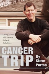 book Cancer Trip: Curing Cancer with Humour. And Pot. And Chemo