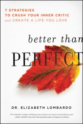 book Better than Perfect: 7 Strategies to Crush Your Inner Critic and Create a Life You Love