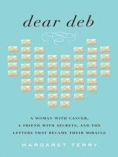 book Dear Deb: A Woman with Cancer, a Friend with Secrets, and the Letters That Became Their Miracle