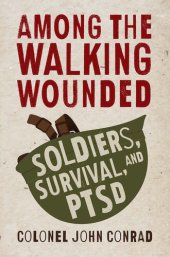 book Among the Walking Wounded: Soldiers, Survival, and PTSD