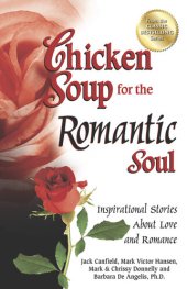 book Chicken Soup for the Romantic Soul: Inspirational Stories about Love and Romance