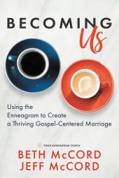 book Becoming Us: Using the Enneagram to Create a Thriving Gospel-Centered Marriage