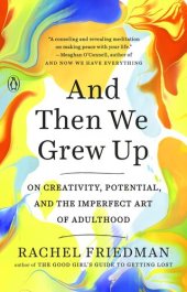 book And Then We Grew Up: On Creativity, Potential, and the Imperfect Art of Adulthood