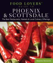 book Food Lovers' Guide to® Phoenix & Scottsdale: The Best Restaurants, Markets & Local Culinary Offerings