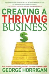 book Creating a Thriving Business: How to Build an Immensely Profitable Business in 7 Easy Steps