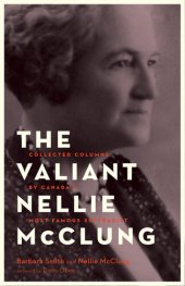 book The Valiant Nellie McClung: Collected Columns by Canada's Most Famous Suffragist