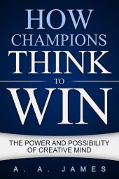 book How Champions Think to Win: The Power and Possibility of Creative Mind