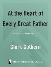 book At the Heart of Every Great Father: The Heart of Jesus