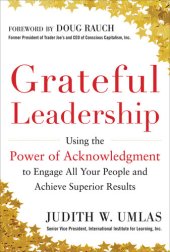 book Grateful Leadership: Using the Power of Acknowledgment to Engage All Your People and Achieve Superior Results