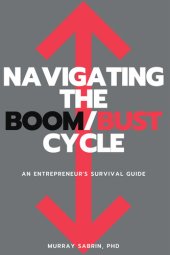 book Navigating the Boom/Bust Cycle: An Entrepreneur's Survival Guide