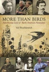 book More Than Birds: Adventurous Lives of North American Naturalists