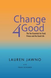 book Change4good: The Ten Essentials for Food, Fitness and the Good Life