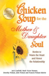 book Chicken Soup for the Mother & Daughter Soul: Stories to Warm the Heart and Honor the Relationship