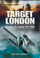 book Target London: Bombing the Capital, 1915–2005