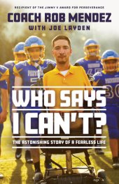 book Who Says I Can't: The Astonishing Story of a Fearless Life