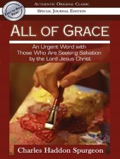 book All of Grace (Authentic Original Classic): An urgent Word with Those Who Are Seeking Salvation by the Lord Jesus Christ