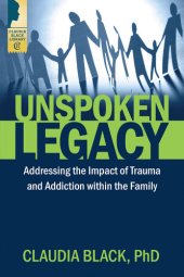 book Unspoken Legacy: Addressing the Impact of Trauma and Addiction within the Family