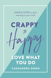 book Crappy to Happy: Love What You Do