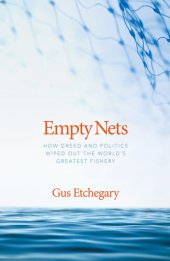 book Empty Nets: How Greed and Politics Wiped Out the World's Greatest Fishery