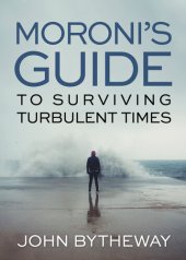 book Moroni's Guide for Surviving Turbulent Times