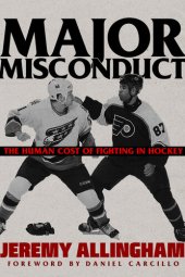 book Major Misconduct: The Human Cost of Fighting in Hockey