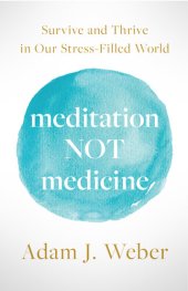 book Meditation Not Medicine: Survive and Thrive in Our Stress-Filled World