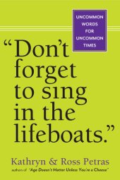 book "Don't Forget to Sing in the Lifeboats": Uncommon Wisdom for Uncommon Times