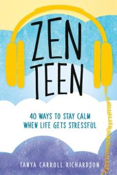 book Zen Teen: 40 Ways to Stay Calm When Life Gets Stressful