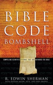 book Bible Code Bombshell: Compelling Scientific Evidence That God Authored the Bible