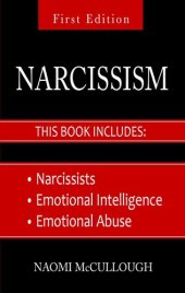 book Narcissism: 3 Manuscripts--Narcissists, Emotional Intelligence and Emotional Abuse: Everything You Need to Know About Narcissism and EQ