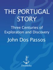 book The Portugal Story: Three Centuries of Exploration and Discovery