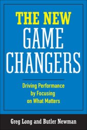 book The New Game Changers: Driving Performance by Focusing on What Matters