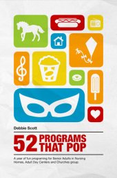 book 52 Programs That Pop: A year of fun programming for senior adults in nursing homes, adult daycare, and church groups