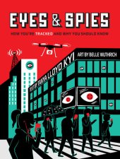 book Eyes and Spies: How You're Tracked and Why You Should Know