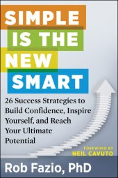 book Simple Is the New Smart: 26 Success Strategies to Build Confidence, Inspire Yourself, and Reach Your Ultimate Potential