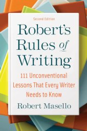 book Robert's Rules of Writing: 111 Unconventional Lessons That Every Writer Needs to Know